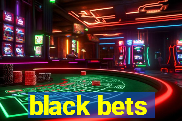 black bets