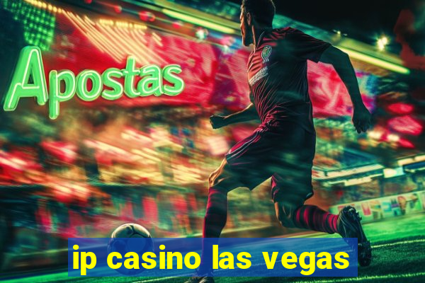 ip casino las vegas