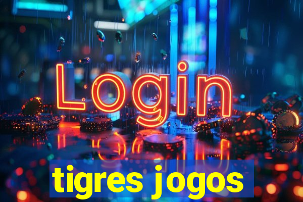 tigres jogos