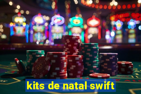 kits de natal swift