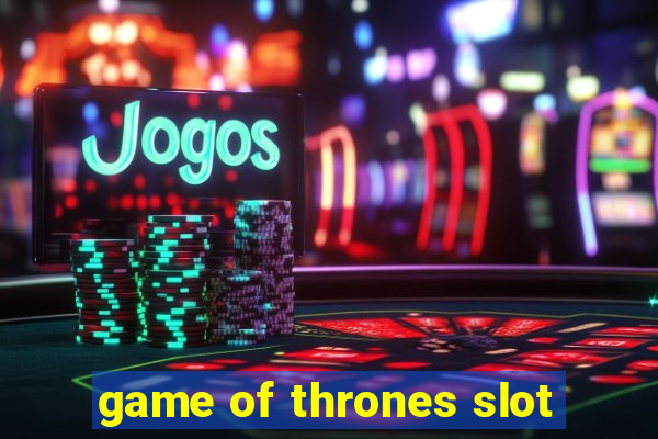 game of thrones slot