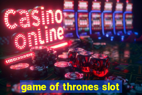 game of thrones slot