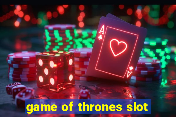 game of thrones slot