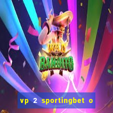 vp 2 sportingbet o que significa