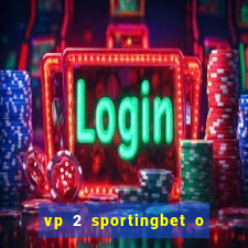 vp 2 sportingbet o que significa