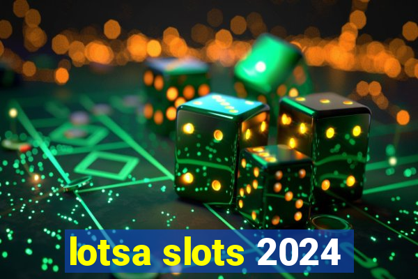 lotsa slots 2024