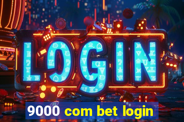 9000 com bet login