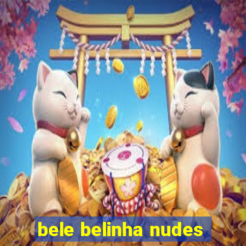 bele belinha nudes