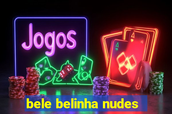 bele belinha nudes