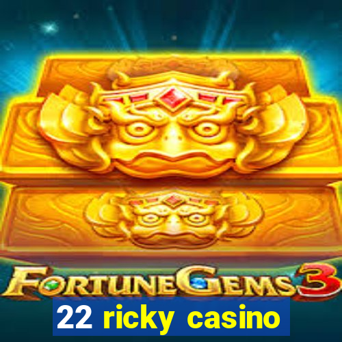 22 ricky casino