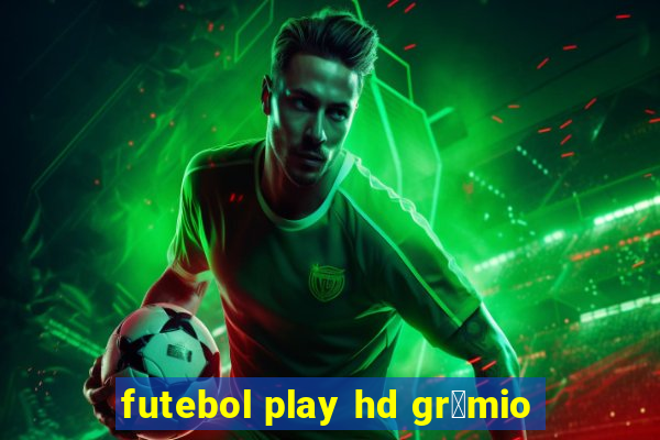 futebol play hd gr锚mio