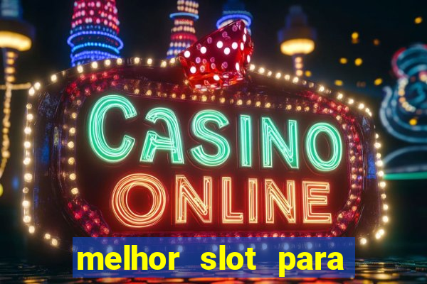 melhor slot para ganhar dinheiro