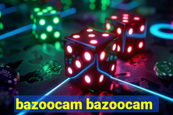 bazoocam bazoocam