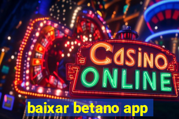 baixar betano app