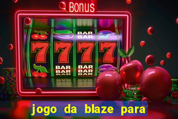 jogo da blaze para ganhar dinheiro