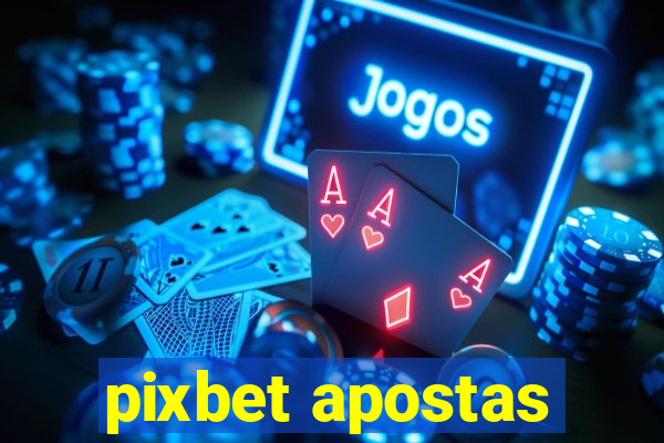 pixbet apostas