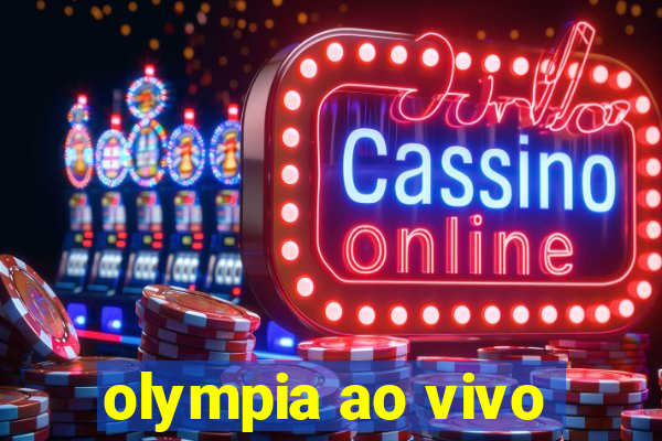 olympia ao vivo