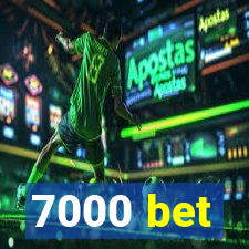 7000 bet