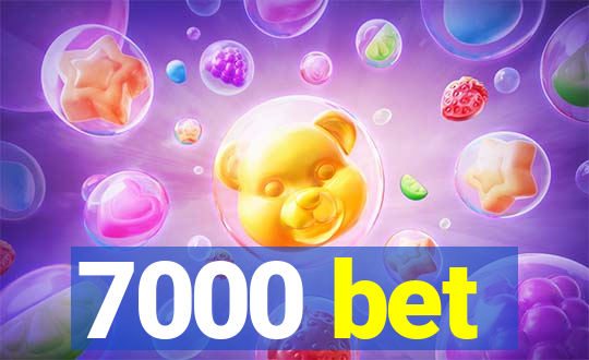 7000 bet