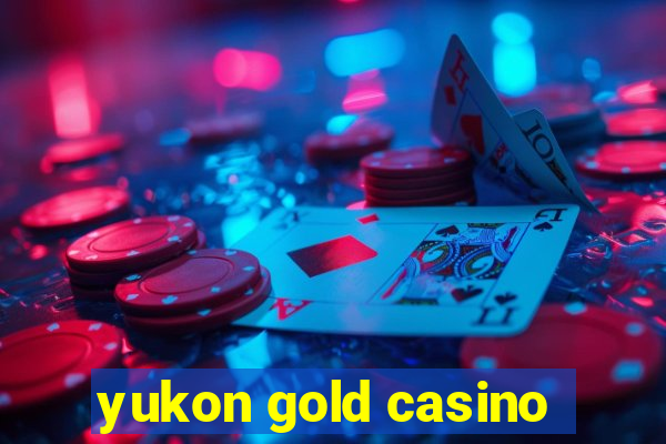 yukon gold casino