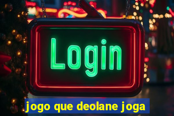 jogo que deolane joga