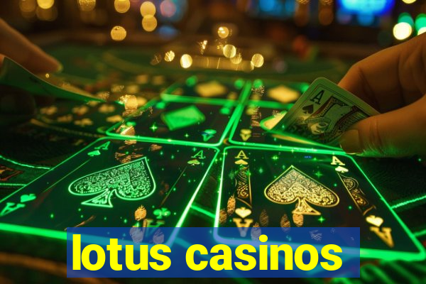 lotus casinos