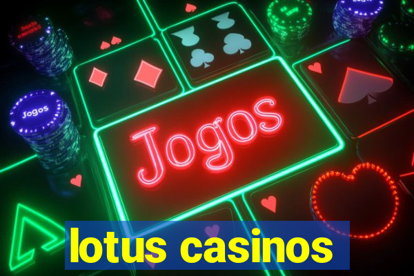 lotus casinos