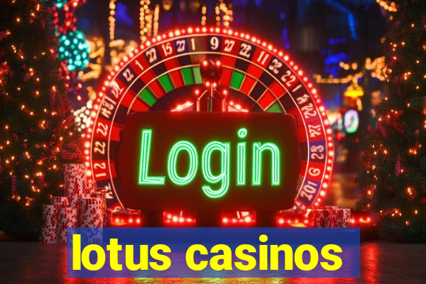 lotus casinos