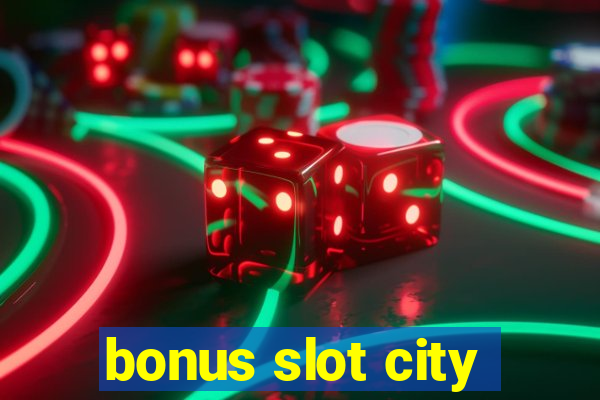 bonus slot city