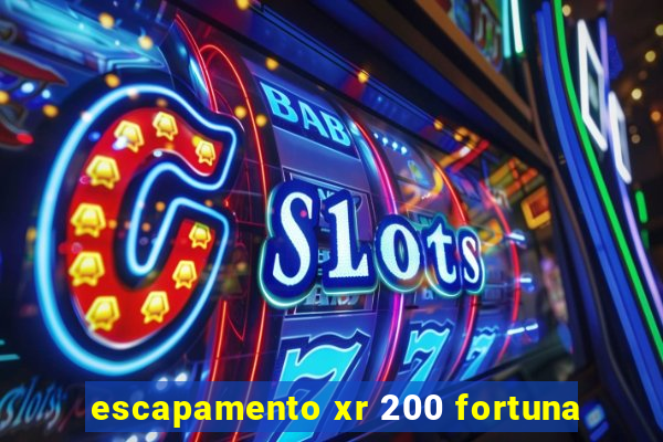 escapamento xr 200 fortuna