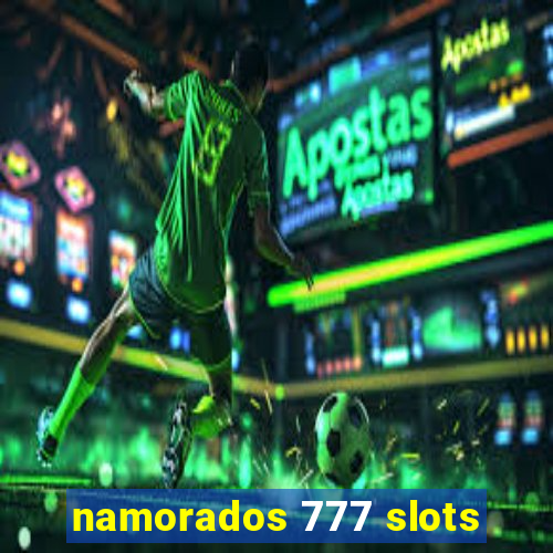 namorados 777 slots