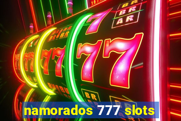 namorados 777 slots