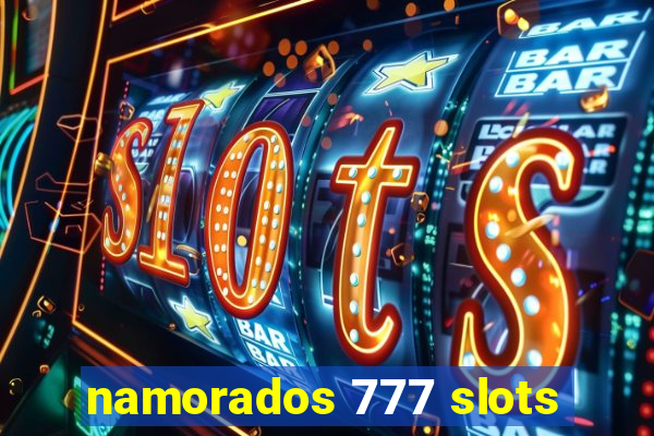 namorados 777 slots