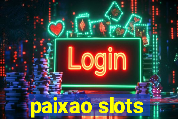 paixao slots