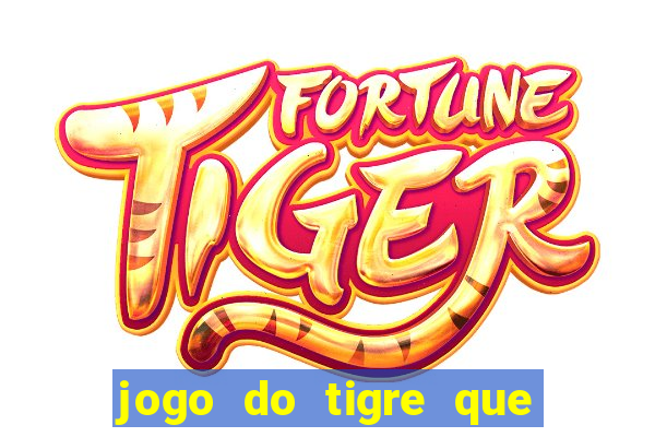 jogo do tigre que paga mais