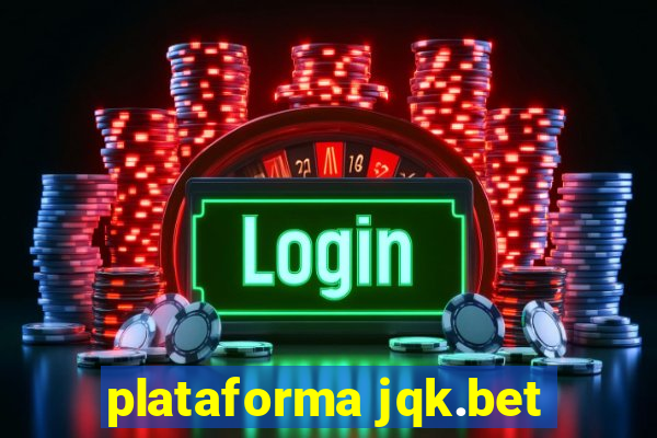 plataforma jqk.bet