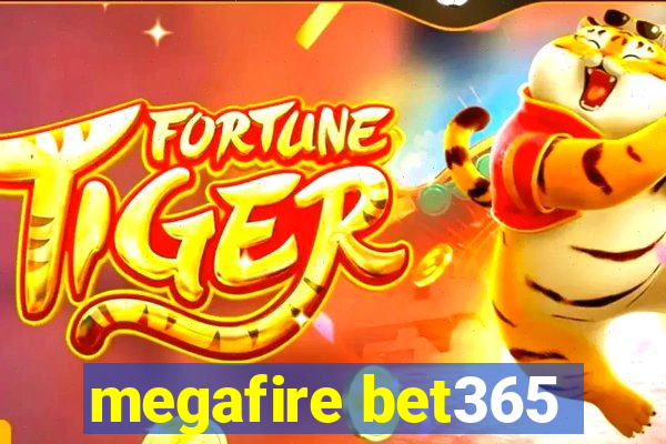 megafire bet365