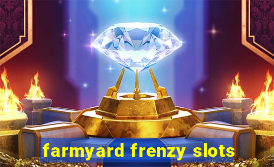 farmyard frenzy slots