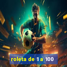 roleta de 1 a 100