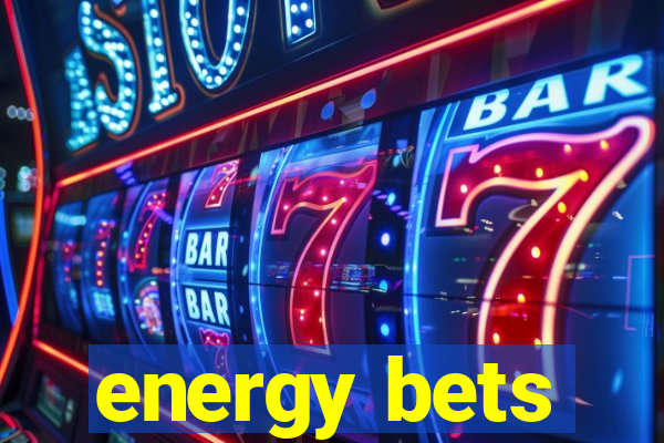 energy bets