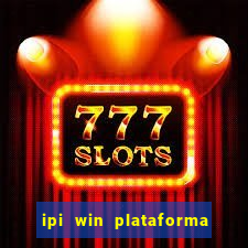 ipi win plataforma de jogos