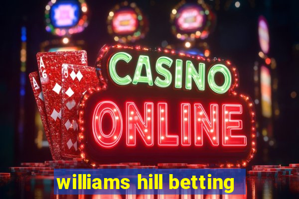 williams hill betting