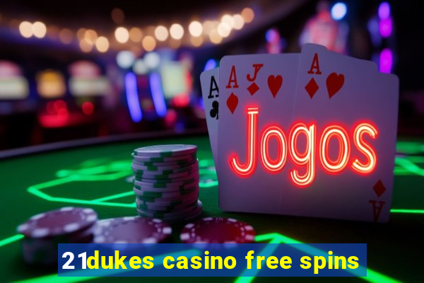 21dukes casino free spins