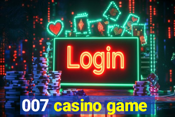 007 casino game