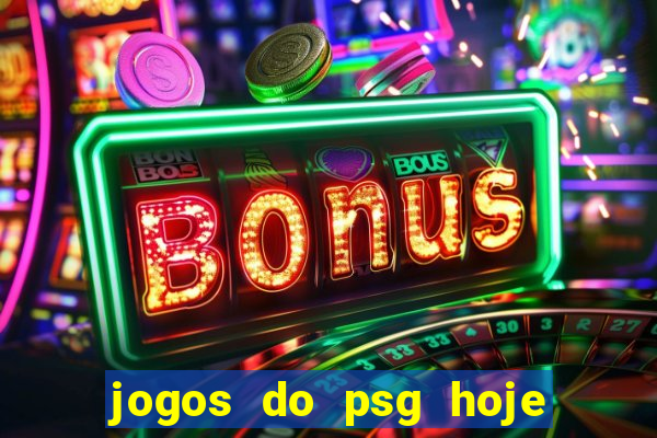 jogos do psg hoje ao vivo