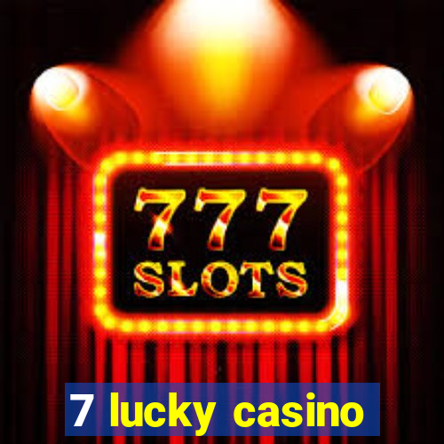 7 lucky casino