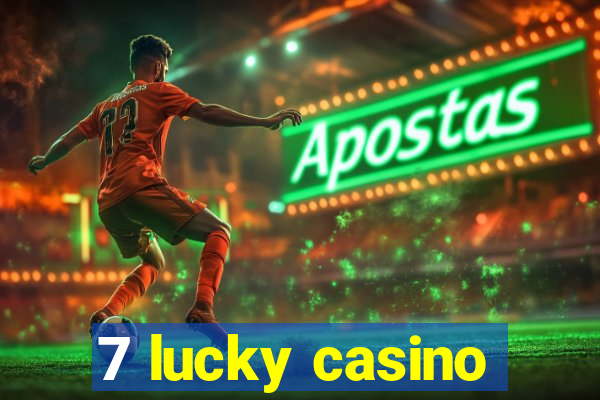 7 lucky casino