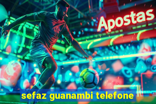 sefaz guanambi telefone