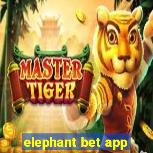 elephant bet app