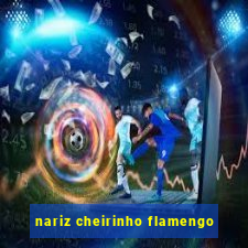 nariz cheirinho flamengo